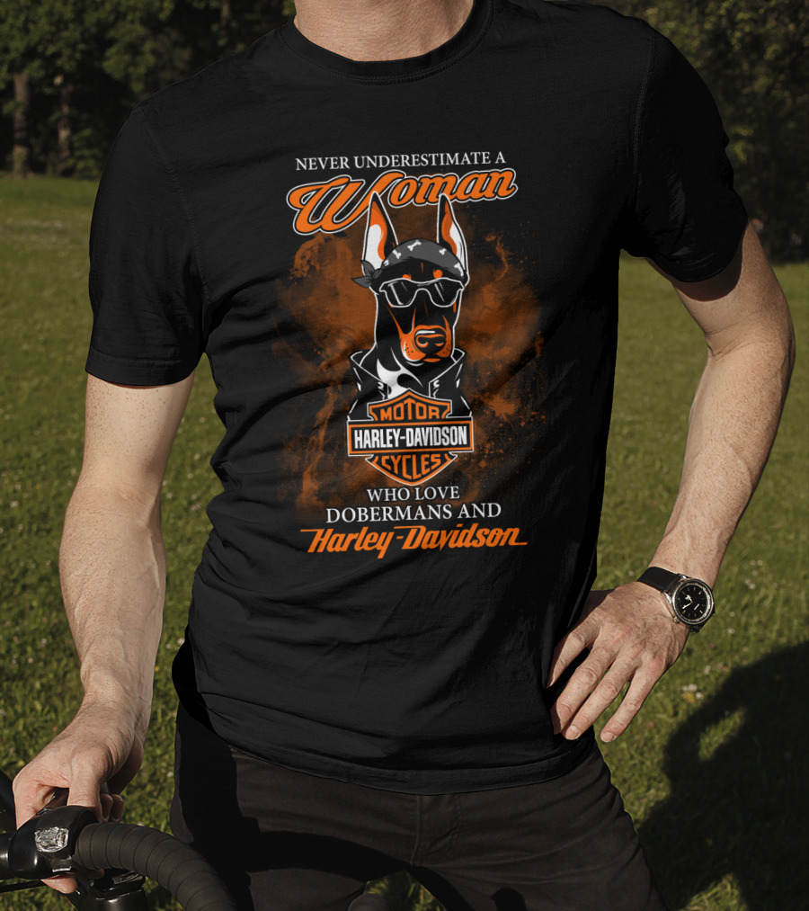 Never Underestimate A Woman Who Loves Dobermans And Harley Davidson Motorcycles T-Shirt