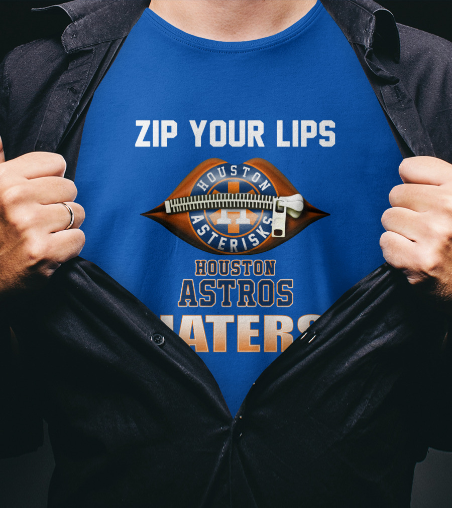 Zip Your Lips Houston Asterisks Houston Astros Haters T-Shirt