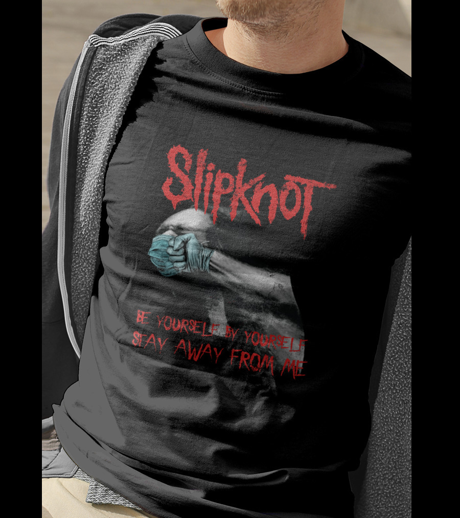 Slipknot Be Yourself By Yourself Stay Away From Me T-Shirt