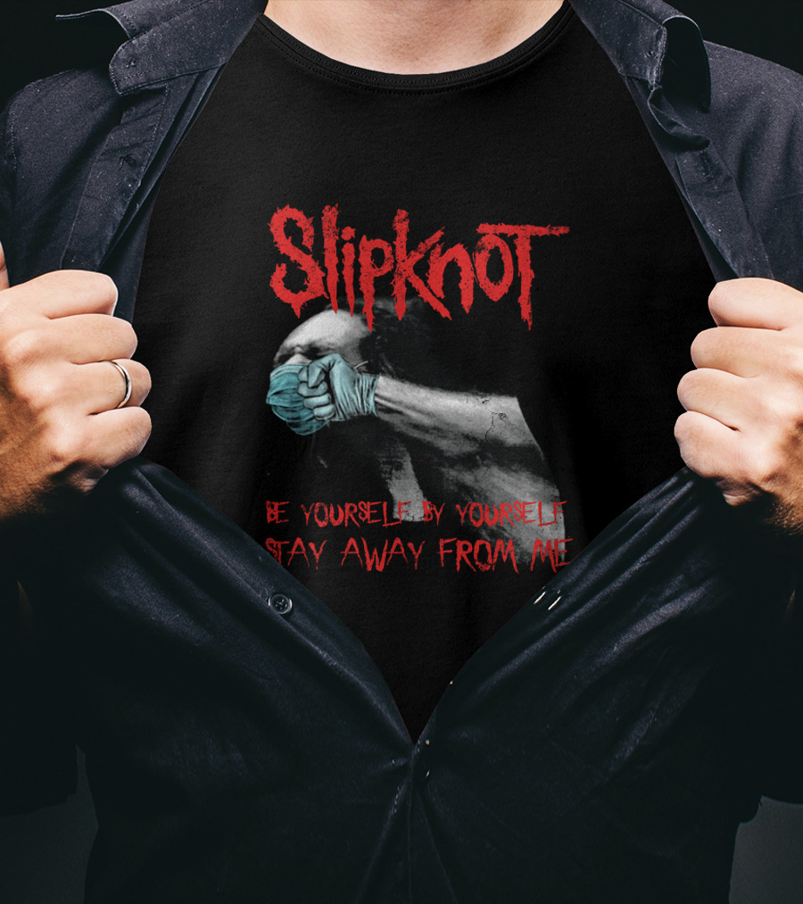 Slipknot Be Yourself By Yourself Stay Away From Me T-Shirt