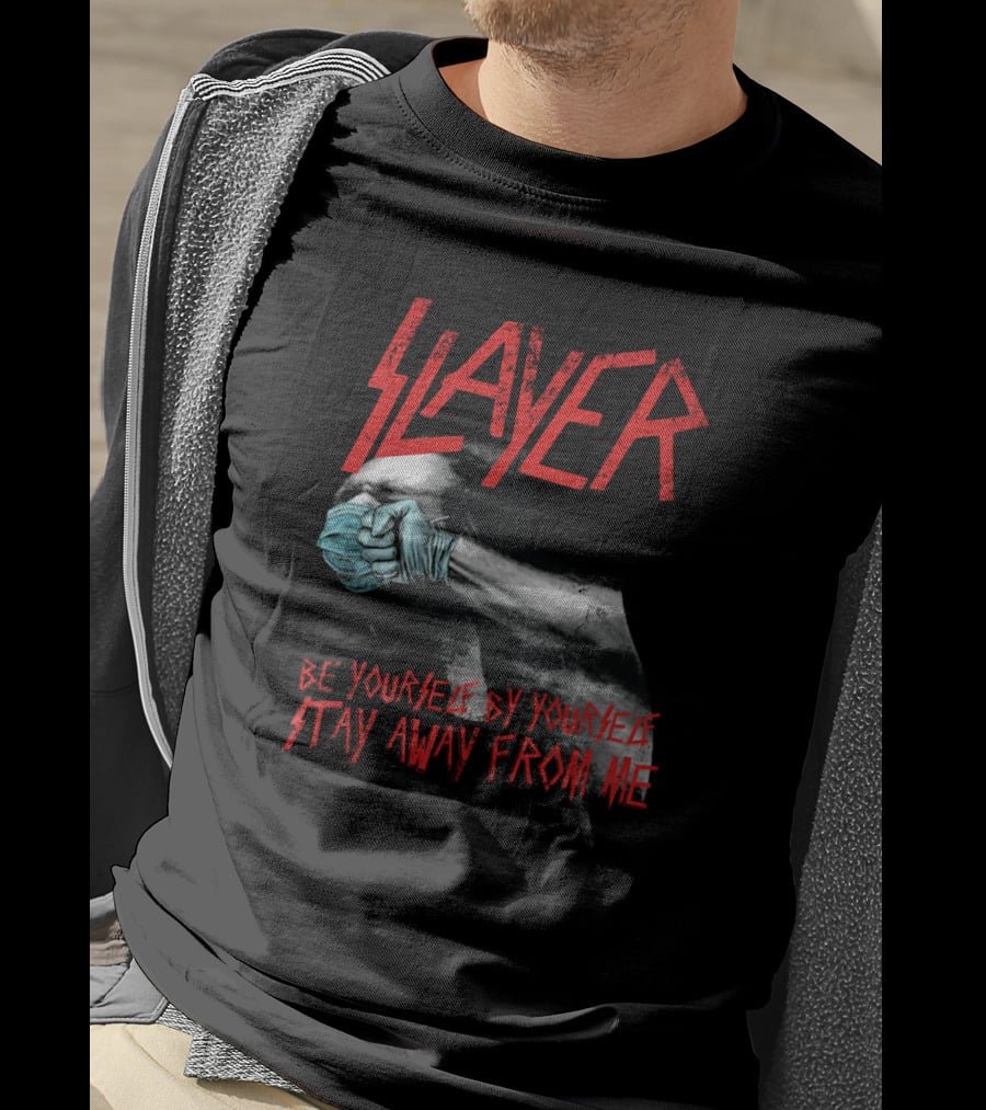Slayer Be Yourself By Yourself Stay Away From Me T-Shirt
