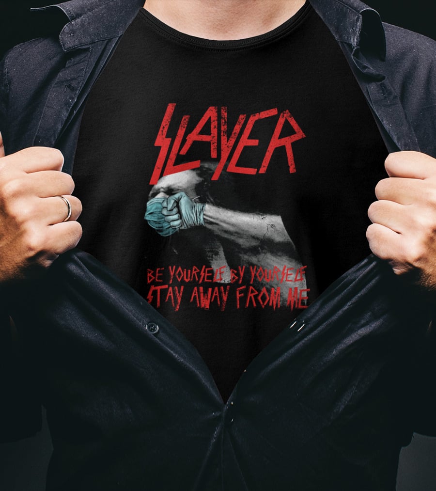 Slayer Be Yourself By Yourself Stay Away From Me T-Shirt
