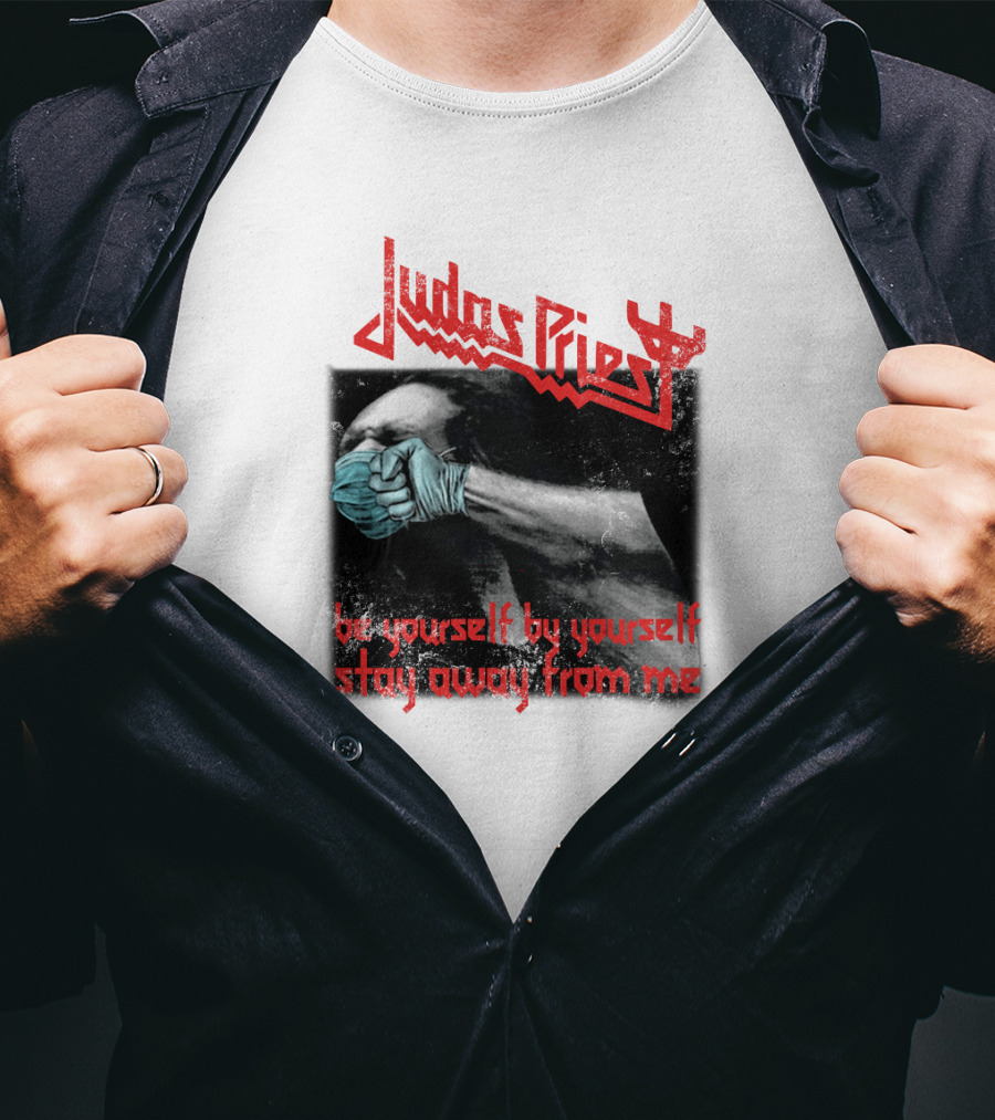 Judas Priest Be Yourself By Yourself Stay Away From Me T-Shirt