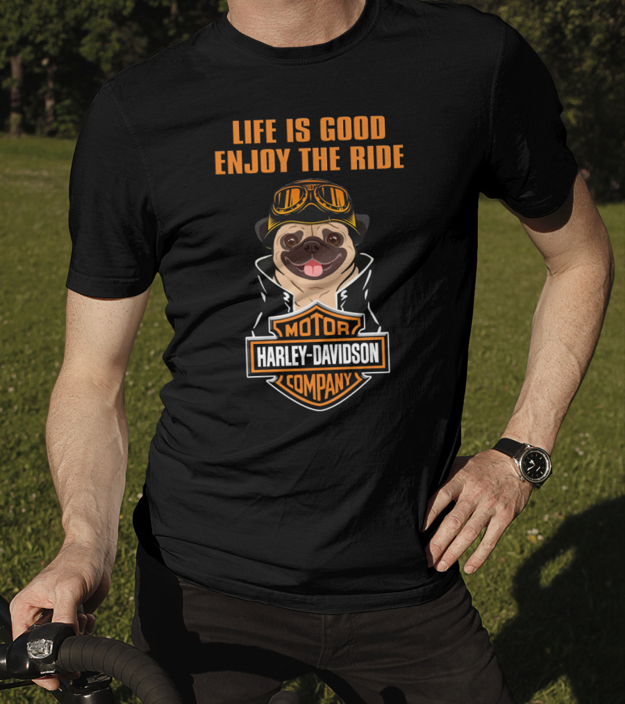 Life Is Good Enjoy The Ride Harley Davidson Pug And Motor Company T-Shirt
