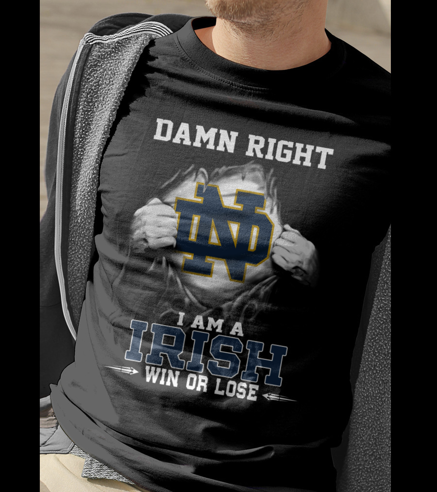 Damn Right I Am A Irish Win Or Lose Nd T-Shirt