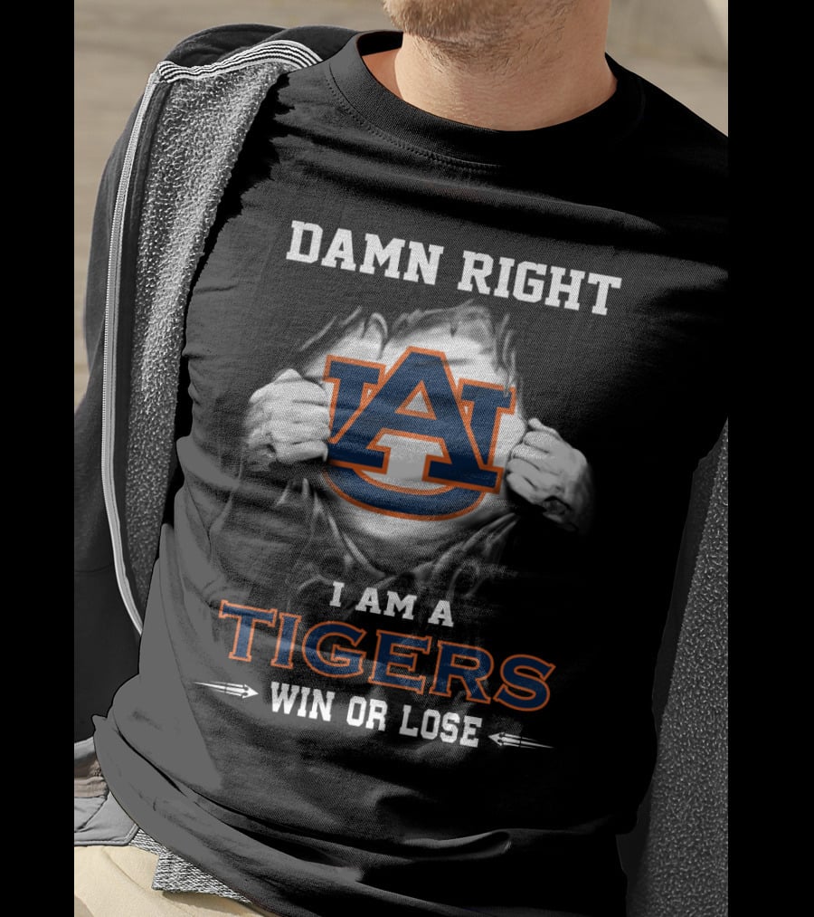 Damn Right I Am A Tigers Win Or Lose T-Shirt