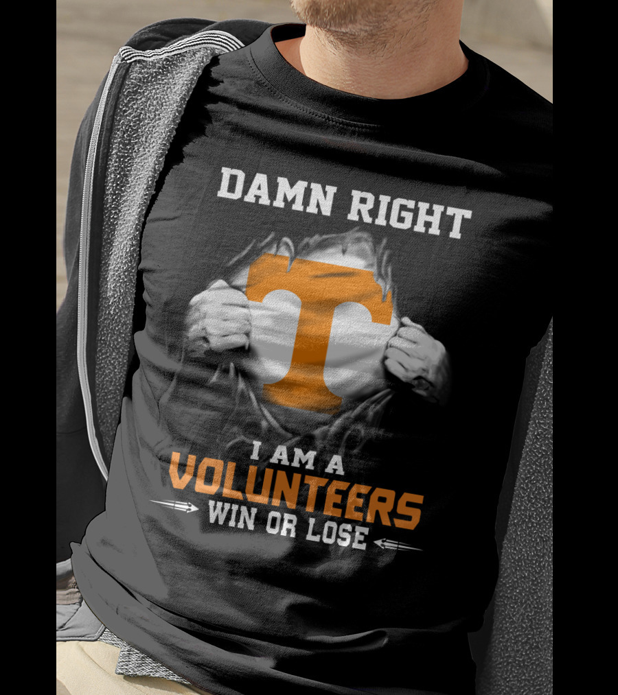 Damn Right I Am A Volunteers Win Or Lose T-Shirt