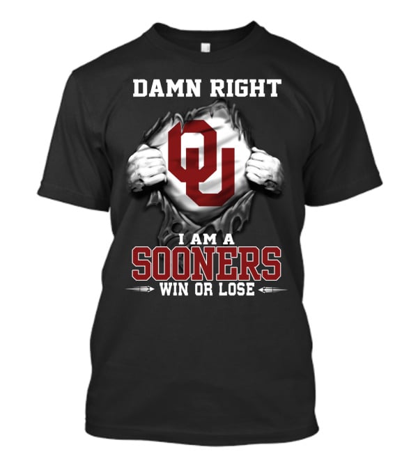 Damn Right I Am A Sooners Win Or Lose T-Shirt