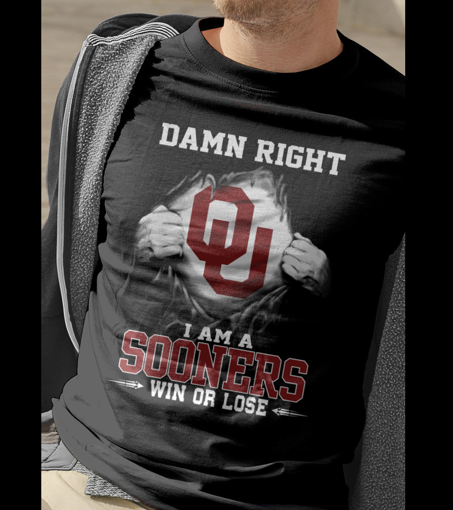 Damn Right I Am A Sooners Win Or Lose T-Shirt