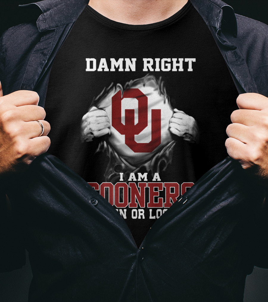 Damn Right I Am A Sooners Win Or Lose T-Shirt