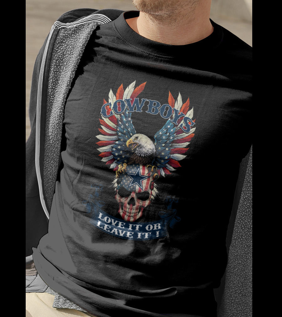 Cowboys Love It Or Leave It American Eagle Skull T-Shirt