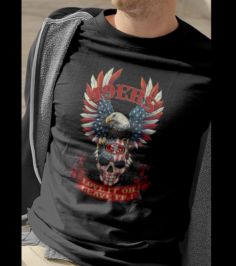 49ers Love It Or Leave It Skull Bald Eagle Usa Flag T-Shirt