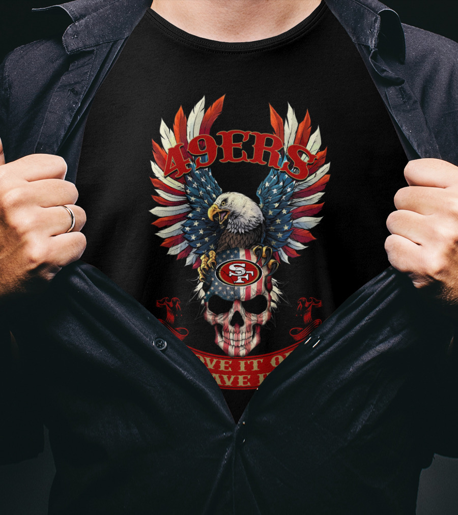 49ers Love It Or Leave It Skull Bald Eagle Usa Flag T-Shirt