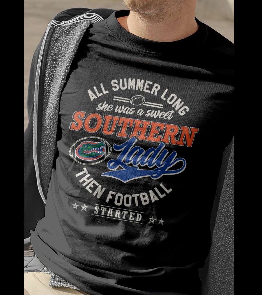 All Summer Long She Was A Sweet Southern Lady Then Football Started Florida Gators T-Shirt