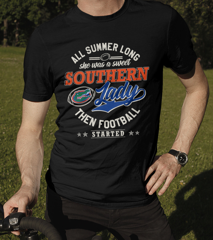 All Summer Long She Was A Sweet Southern Lady Then Football Started Florida Gators T-Shirt