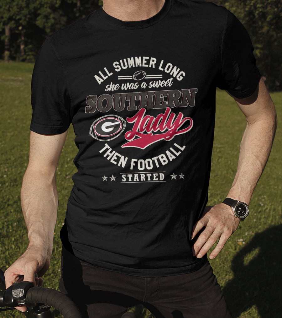 All Summer Long She Was A Sweet Southern Lady Then Georgia Football Started T-Shirt