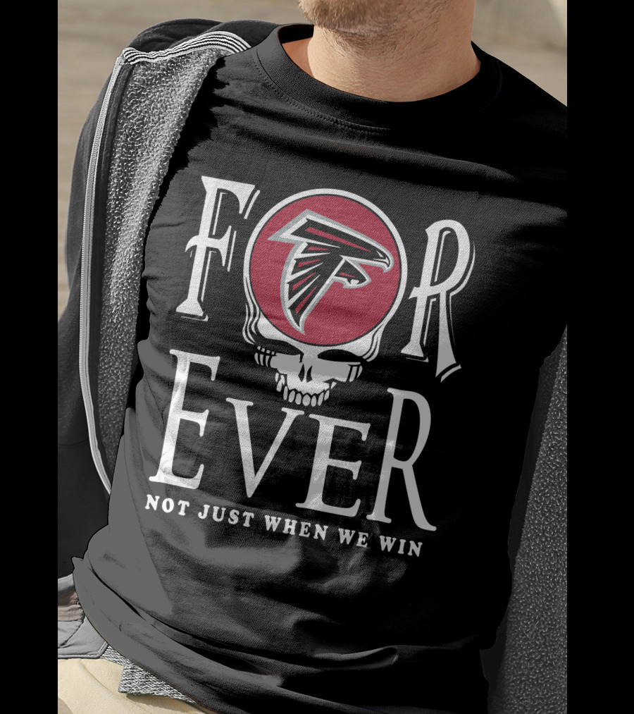 Atlanta Falcons Forever Not Just When We Win T-Shirt
