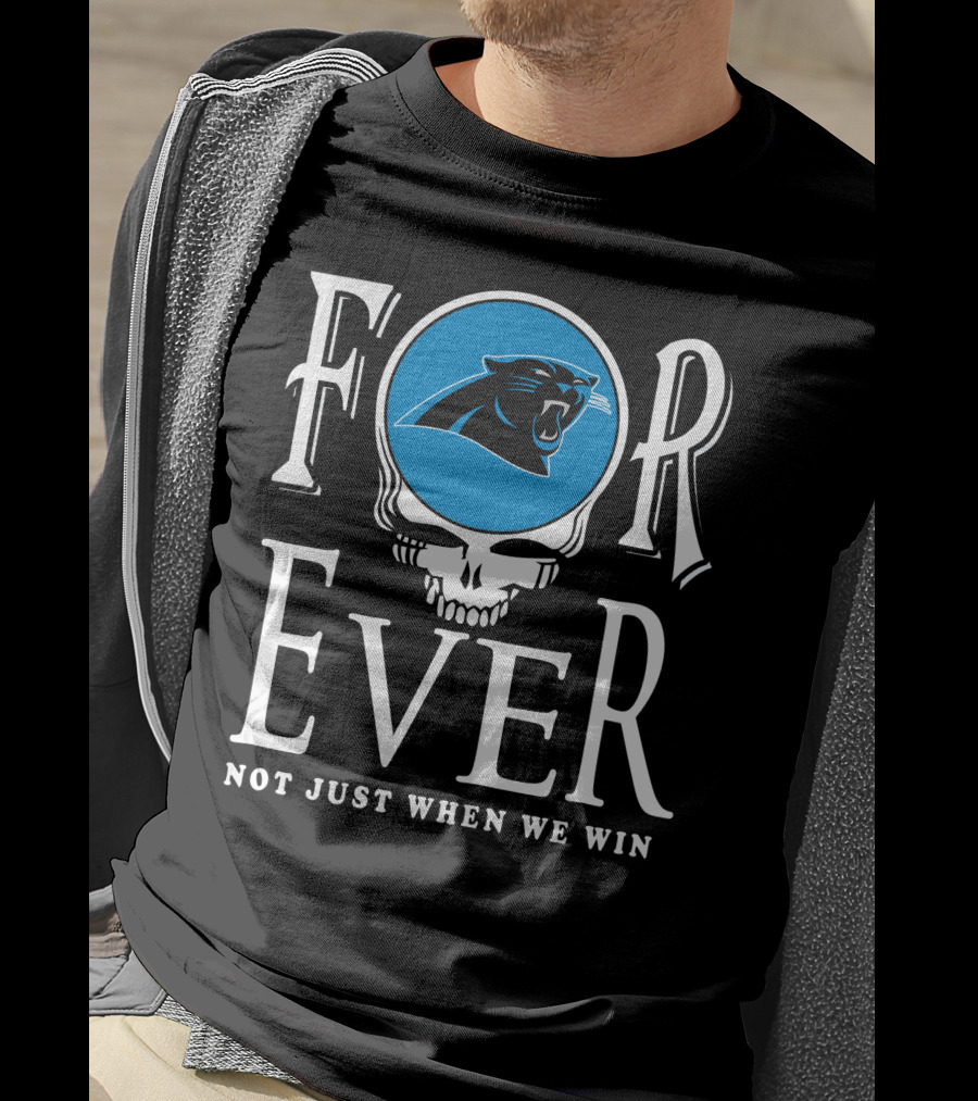 Carolina Panthers Forever Not Just When We Win T-Shirt
