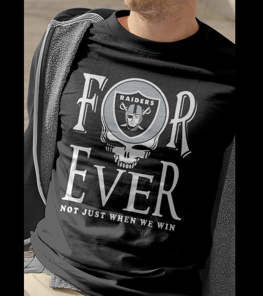 Las Vegas Raiders For Ever Not Just When We Win T-Shirt
