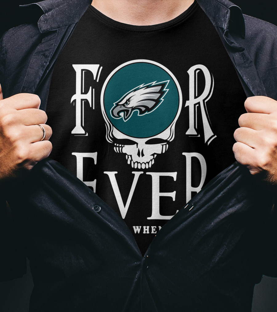 Philadelphia Eagles Forever Not Just When We Win T-Shirt