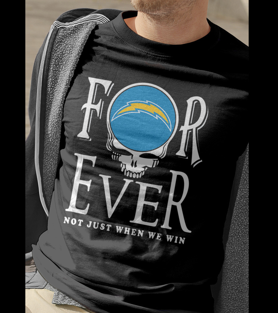 Forever Los Angeles Chargers Not Just When We Win T-Shirt