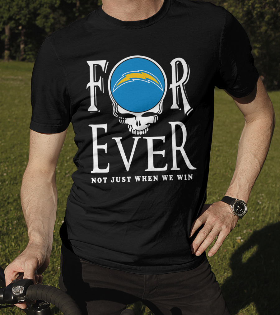 Forever Los Angeles Chargers Not Just When We Win T-Shirt