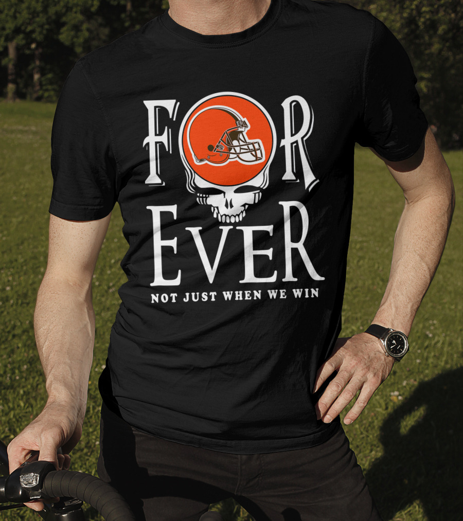 Cleveland Browns Forever Not Just When We Win T-Shirt