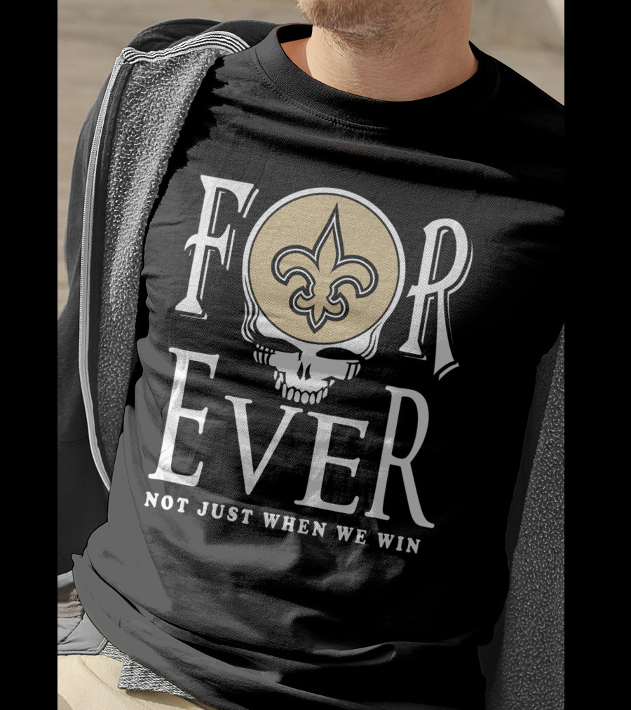New Orleans Saints Forever Not Just When We Win Skull Fleur-De-Lis T-Shirt