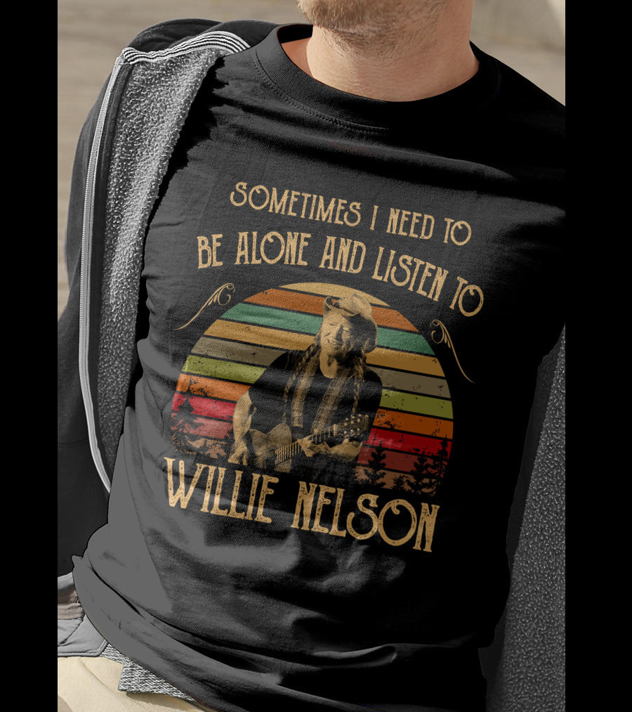 Sometimes I Need To Be Alone And Listen To Willie Nelson With Sunset And Guitar T-Shirt