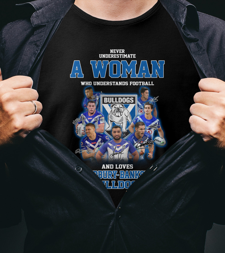 Never Underestimate A Woman Who Understands Football And Loves Canterbury-Bankstown Bulldogs T-Shirt