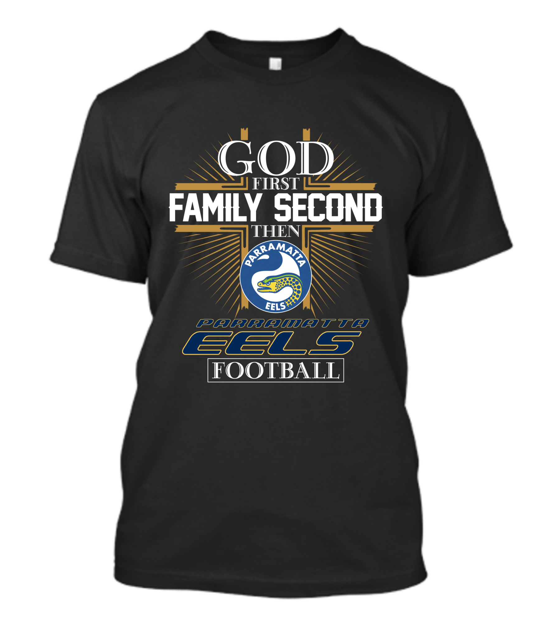 God First Family Second Then Parramatta Eels Football Parramatta Eels Football T-Shirt