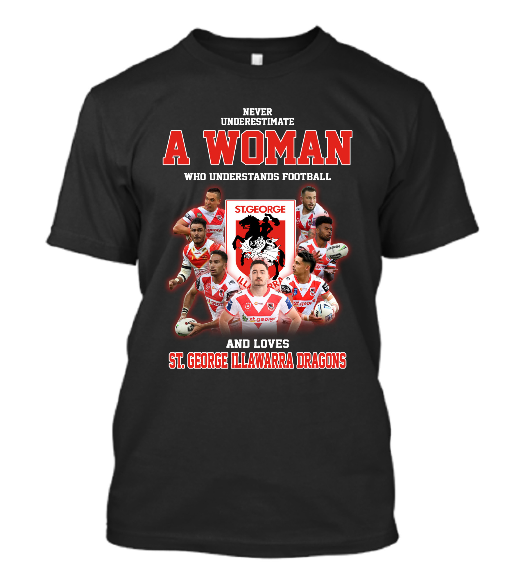 Never Underestimate A Woman Who Understands Football And Loves St. George Illawarra Dragons T-Shirt