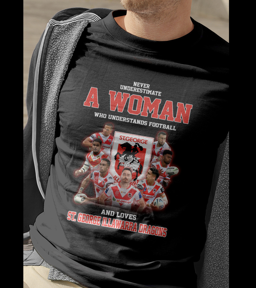 Never Underestimate A Woman Who Understands Football And Loves St. George Illawarra Dragons T-Shirt