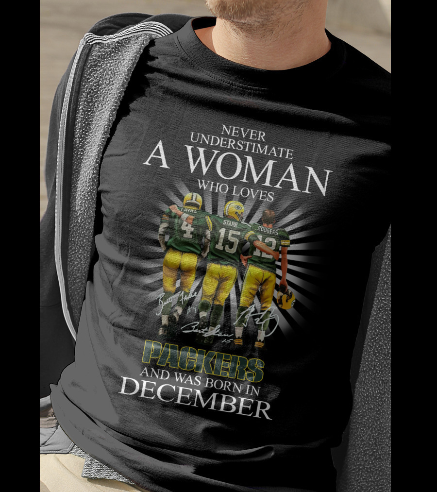 Never Underestimate A Woman Who Loves Packers Legends Favre Starr Rodgers Born In December T-Shirt