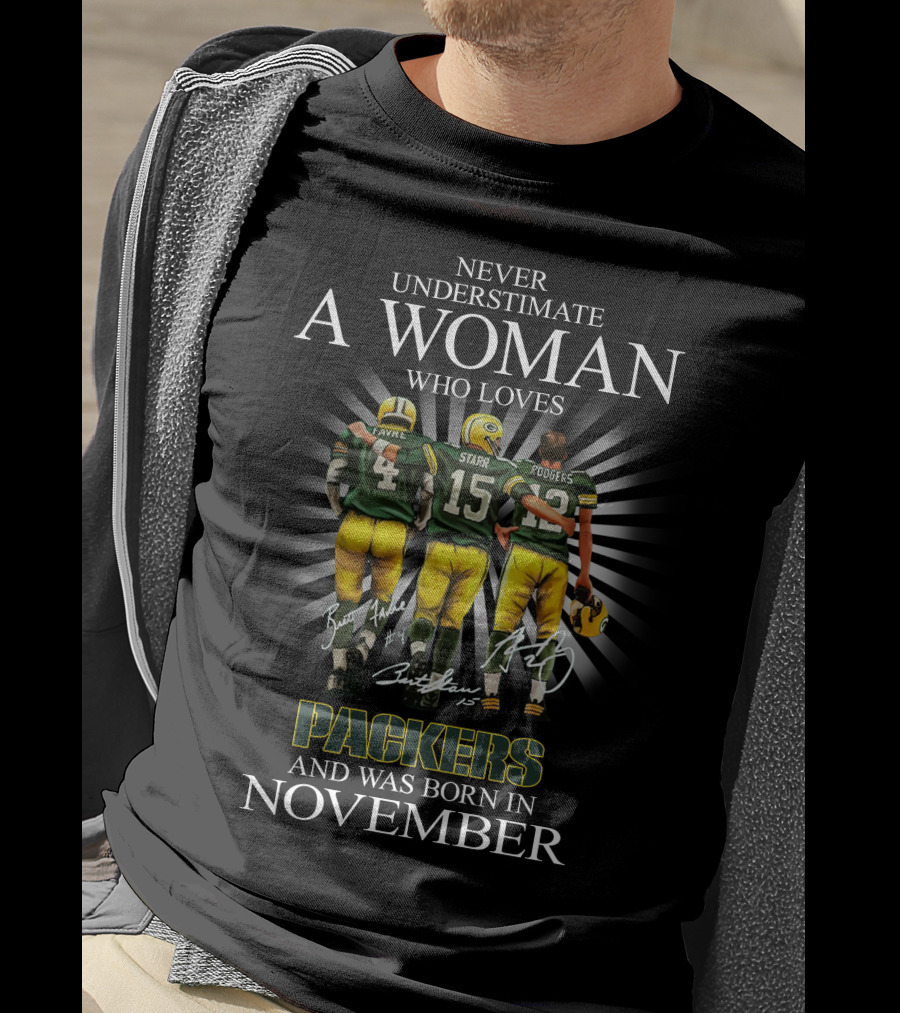 Never Underestimate A Woman Who Loves Packers Favre Starr Rodgers And Was Born In November T-Shirt