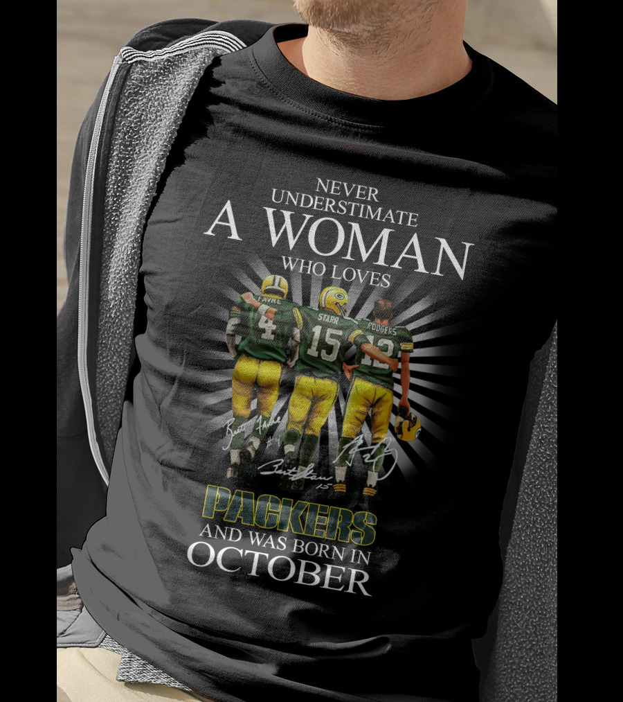 Never Underestimate A Woman Born In October Who Loves Packers Legends Favre Starr Rodgers T-Shirt