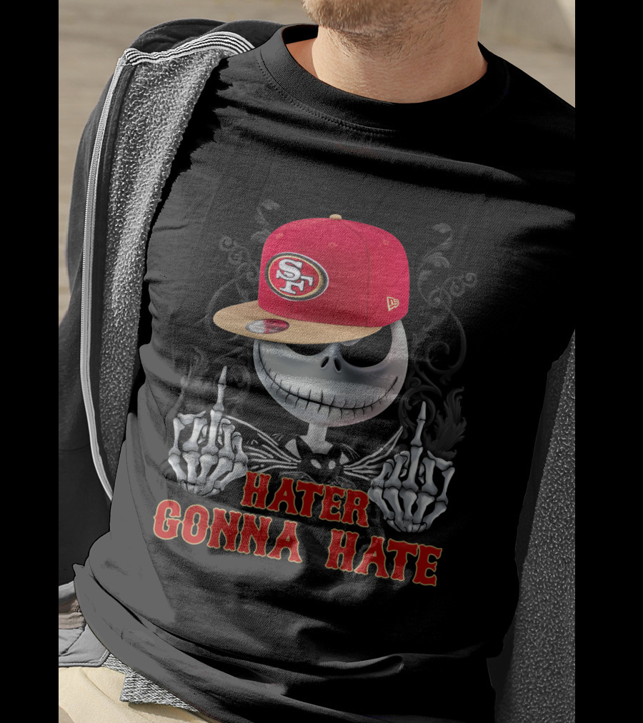 San Francisco 49ers Hater Gonna Hate Skeleton Hat T-Shirt
