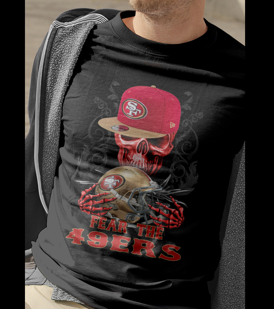 Fear The 49ers San Francisco 49ers Skull And Helmet T-Shirt