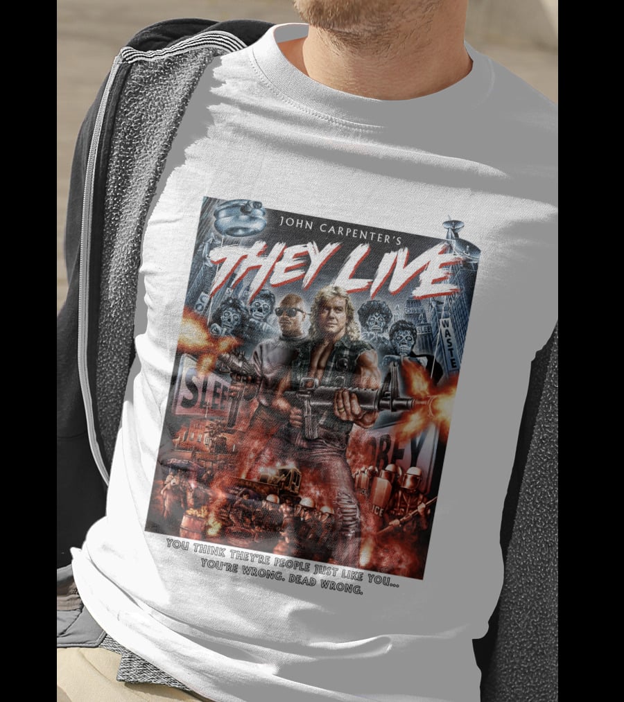 John Carpenter's They Live You Think They're People Just Like You You're Wrong Dead Wrong T-Shirt