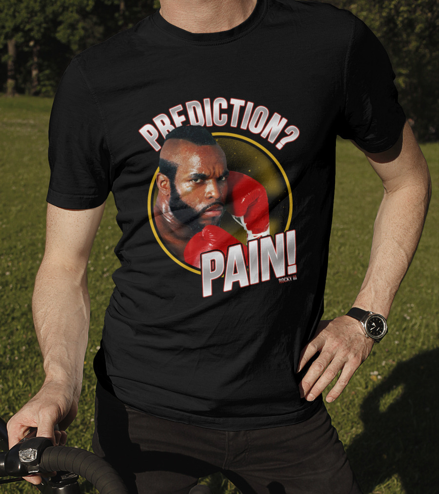 Rocky III Prediction? Pain T-Shirt