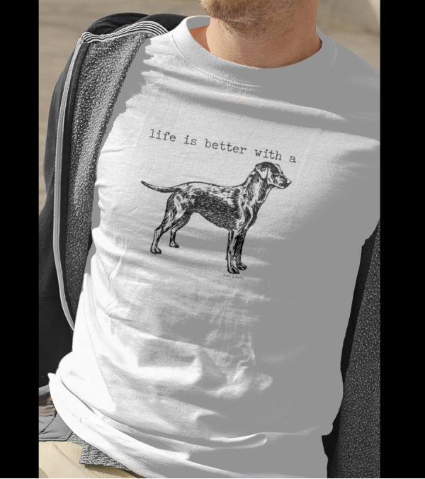 Life Is Better With A Labrador Retriever Dog T-Shirt
