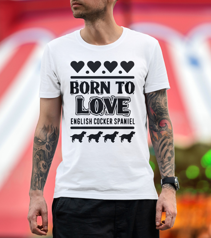 Born to Love English Cocker Spaniel Heart and Dog T-Shirt