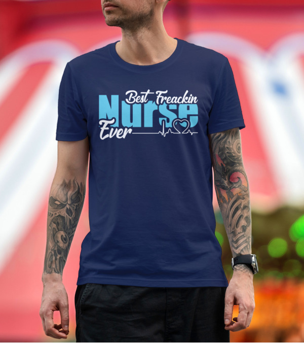 Premium T-Shirt: Best Freakin Nurse Ever Heartbeat T-Shirt Best Freakin Nurse Ever Heartbeat T-Shirt