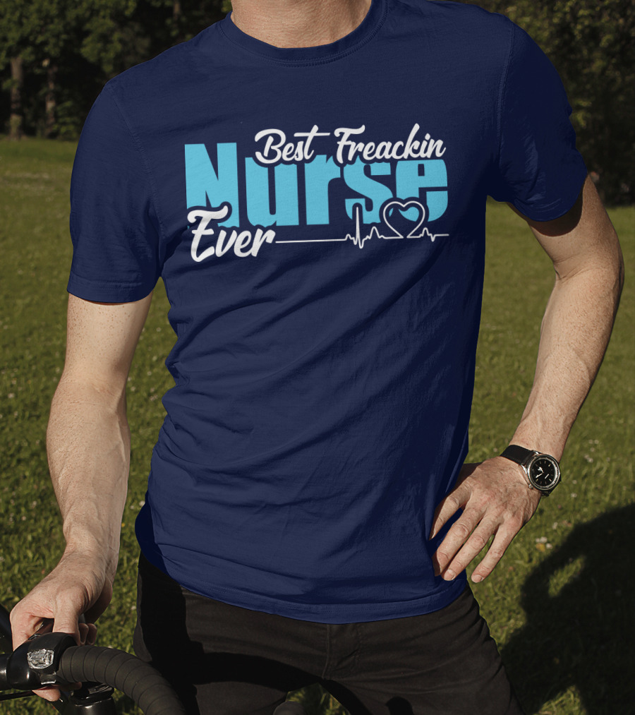 Best Freakin Nurse Ever Heartbeat T-Shirt