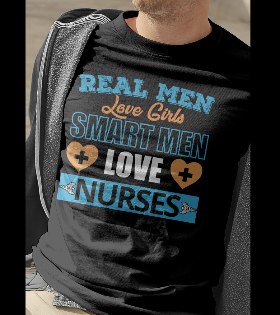 Real Men Love Girls Smart Men Love Nurses Hearts And Medical Crosses T-Shirt