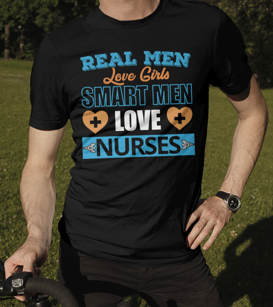 Real Men Love Girls Smart Men Love Nurses Hearts And Medical Crosses T-Shirt
