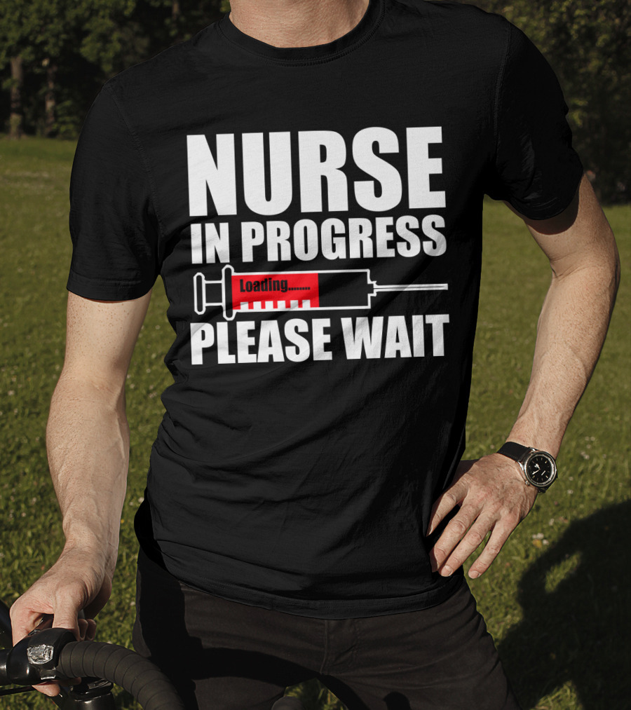 Nurse In Progress Loading Please Wait T-Shirt