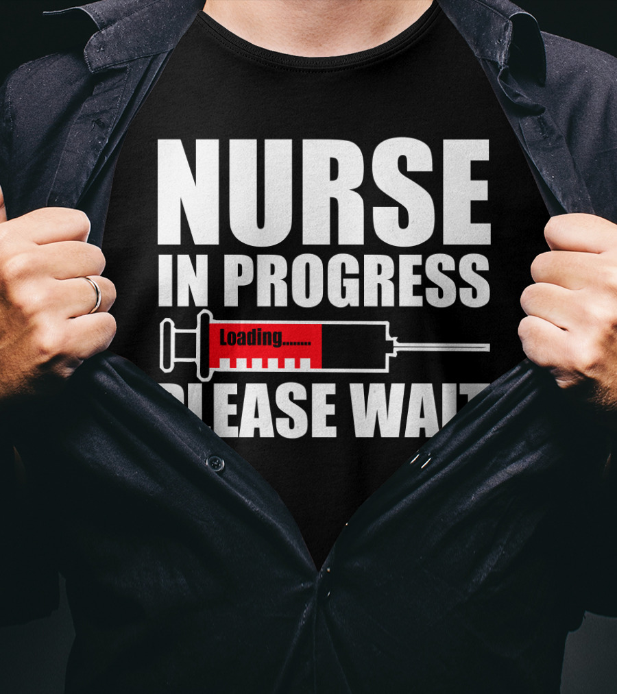 Nurse In Progress Loading Please Wait T-Shirt