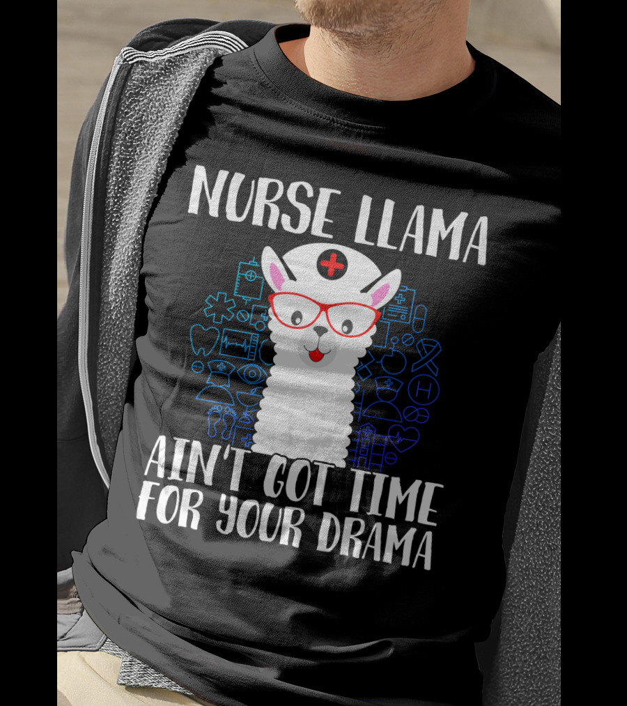 Nurse Llama Ain't Got Time For Your Drama Funny Medical Theme With Glasses And Nursing Symbols T-Shirt