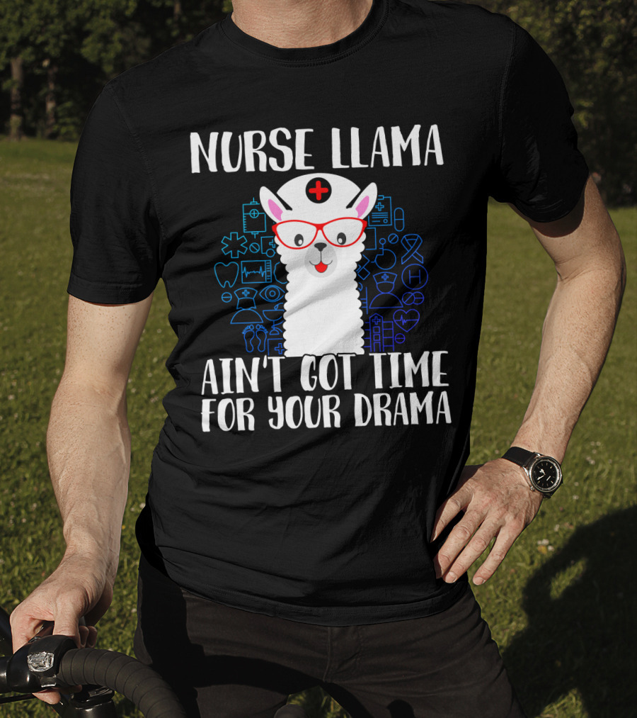 Nurse Llama Ain't Got Time For Your Drama Funny Medical Theme With Glasses And Nursing Symbols T-Shirt